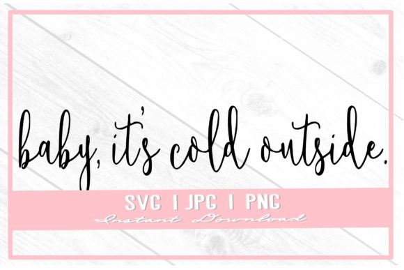 Review: Baby It's Cold Outside Christmas SVG for Graphics and Illustrations